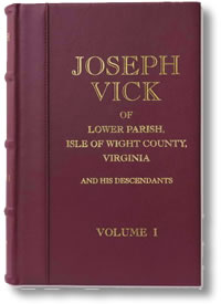 Vol I - Hardcover Book - Joseph Vick of Lower Parish, Isle of Wight County, Virginia, and His Descendants - Vol I - Hardcopy - Genus Publishing - Books